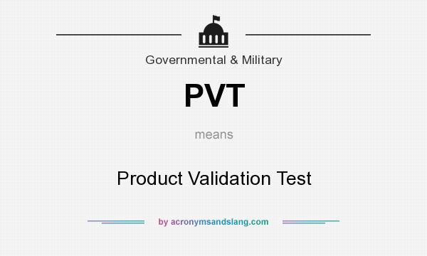 What does PVT mean? It stands for Product Validation Test