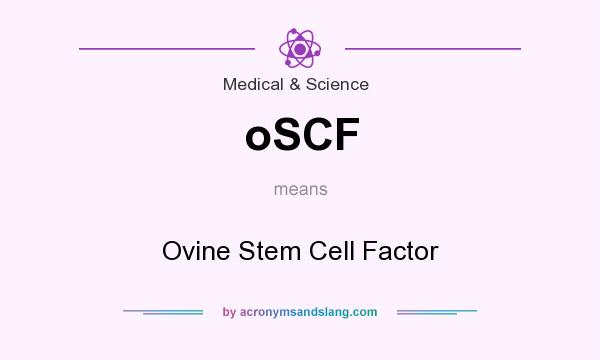 What does oSCF mean? It stands for Ovine Stem Cell Factor