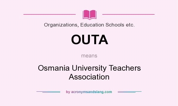 What does OUTA mean? It stands for Osmania University Teachers Association