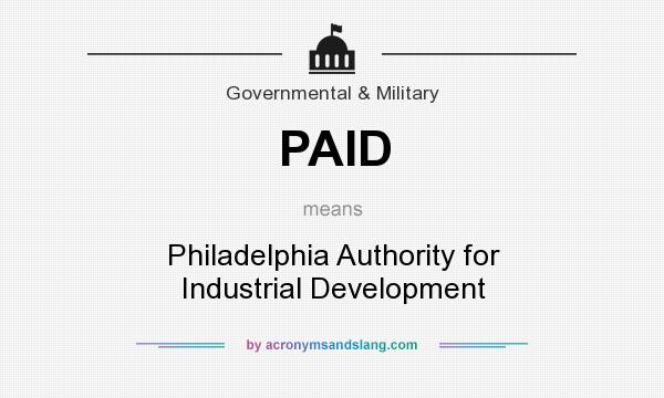 What does PAID mean? It stands for Philadelphia Authority for Industrial Development