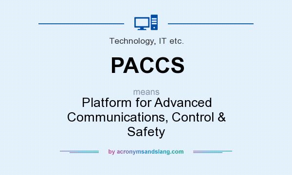 What does PACCS mean? It stands for Platform for Advanced Communications, Control & Safety