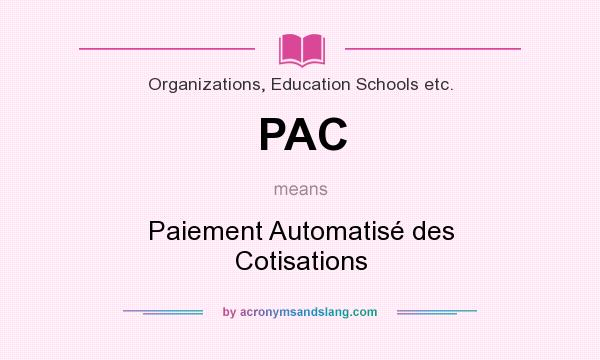 What does PAC mean? It stands for Paiement Automatisé des Cotisations