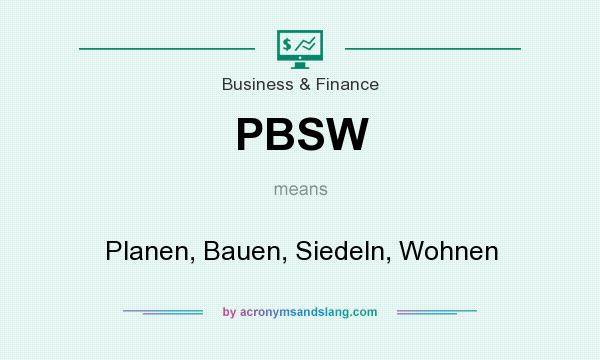 What does PBSW mean? It stands for Planen, Bauen, Siedeln, Wohnen