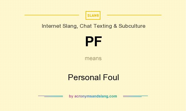 What does PF mean? It stands for Personal Foul
