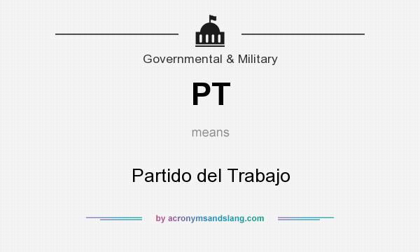 What does PT mean? It stands for Partido del Trabajo