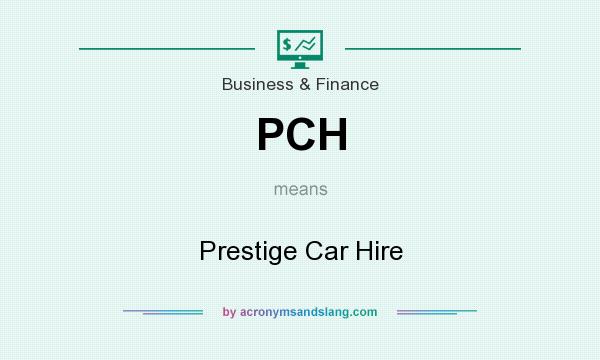What does PCH mean? It stands for Prestige Car Hire