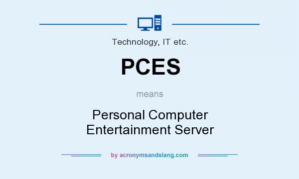 What does PCES mean? It stands for Personal Computer Entertainment Server