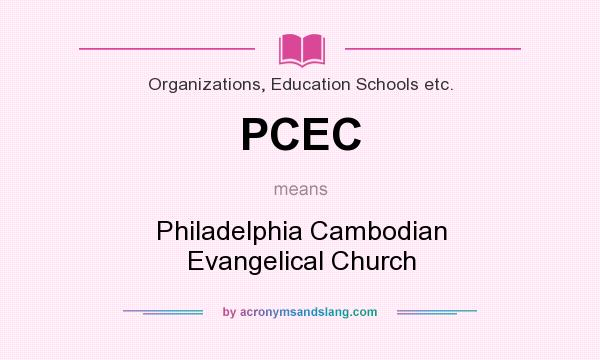 What does PCEC mean? It stands for Philadelphia Cambodian Evangelical Church