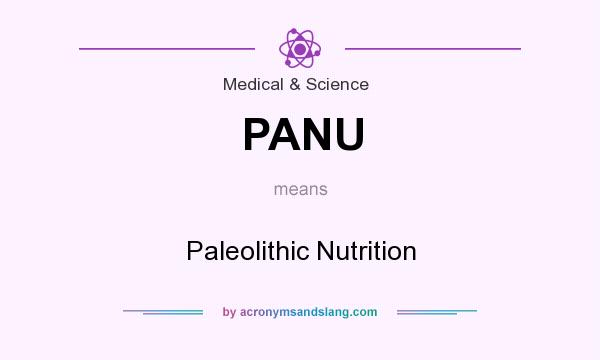 What does PANU mean? It stands for Paleolithic Nutrition