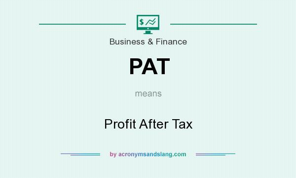 What does PAT mean? It stands for Profit After Tax