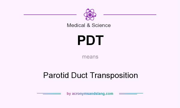 What does PDT mean? It stands for Parotid Duct Transposition