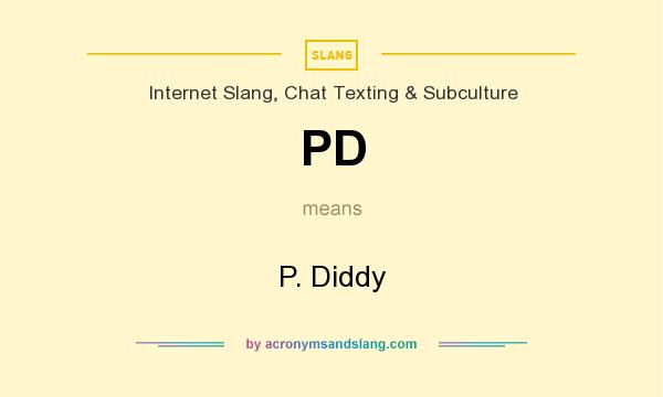 What does PD mean? It stands for P. Diddy