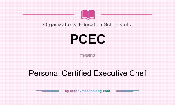 What does PCEC mean? It stands for Personal Certified Executive Chef
