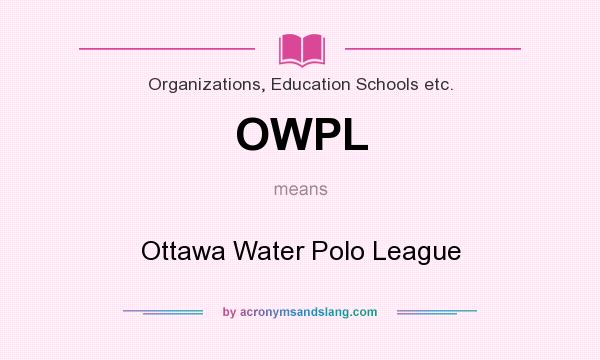 What does OWPL mean? It stands for Ottawa Water Polo League