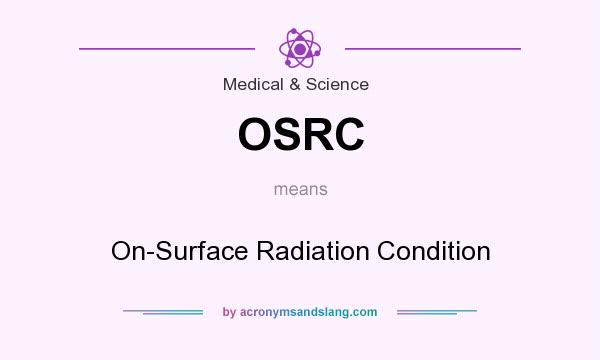 What does OSRC mean? It stands for On-Surface Radiation Condition