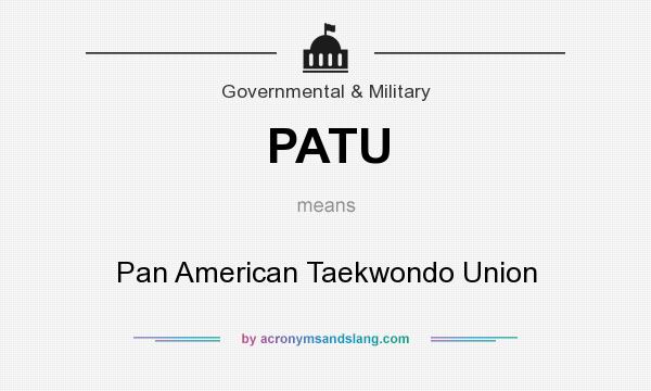What does PATU mean? It stands for Pan American Taekwondo Union