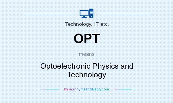What does OPT mean? It stands for Optoelectronic Physics and Technology