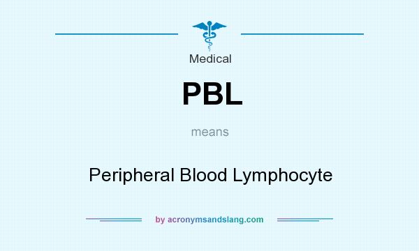 What does PBL mean? It stands for Peripheral Blood Lymphocyte