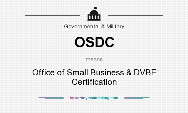 What does OSDC mean? It stands for Office of Small Business & DVBE Certification
