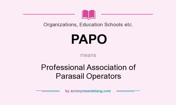 What does PAPO mean? It stands for Professional Association of Parasail Operators