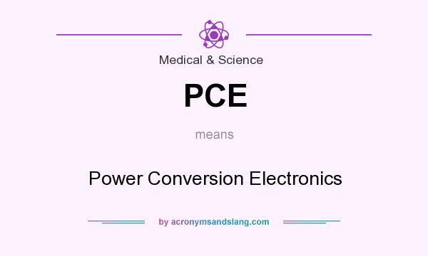What does PCE mean? It stands for Power Conversion Electronics
