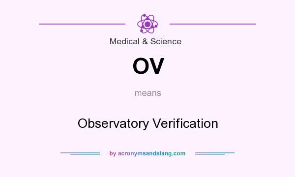 What does OV mean? It stands for Observatory Verification