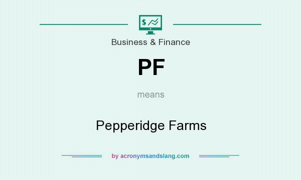 What does PF mean? It stands for Pepperidge Farms