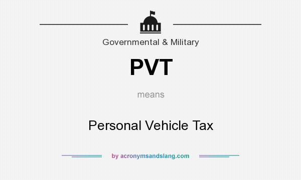 What does PVT mean? It stands for Personal Vehicle Tax