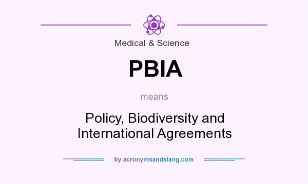 What does PBIA mean? It stands for Policy, Biodiversity and International Agreements