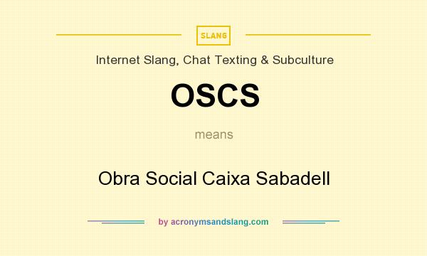 What does OSCS mean? It stands for Obra Social Caixa Sabadell