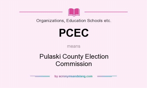 What does PCEC mean? It stands for Pulaski County Election Commission
