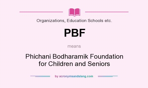 What does PBF mean? It stands for Phichani Bodharamik Foundation for Children and Seniors
