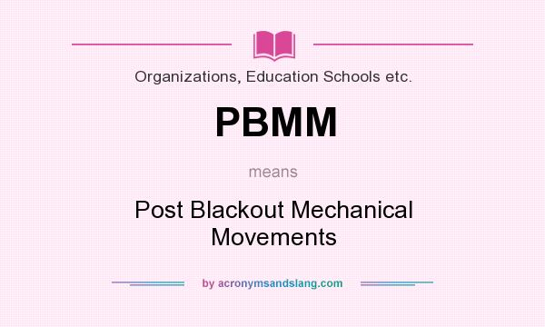 What does PBMM mean? It stands for Post Blackout Mechanical Movements