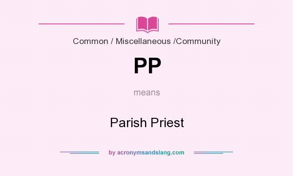 What does PP mean? It stands for Parish Priest