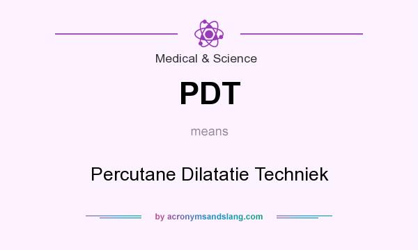 What does PDT mean? It stands for Percutane Dilatatie Techniek