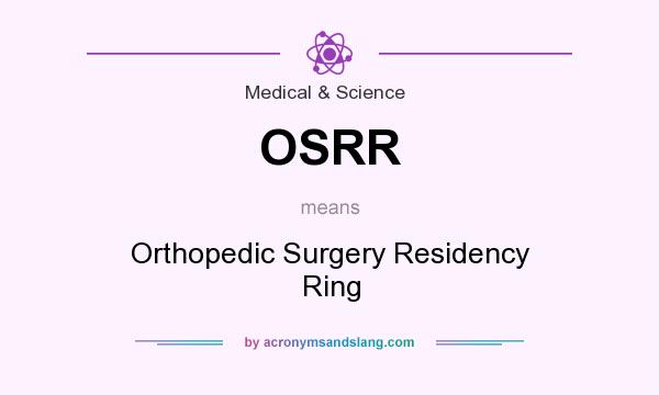 What does OSRR mean? It stands for Orthopedic Surgery Residency Ring