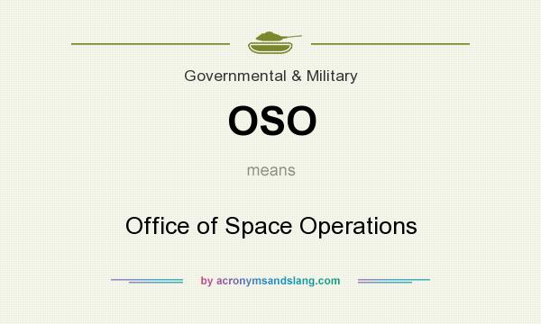What does OSO mean? It stands for Office of Space Operations