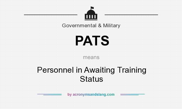 What does PATS mean? It stands for Personnel in Awaiting Training Status