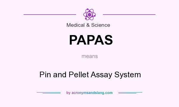 What does PAPAS mean? It stands for Pin and Pellet Assay System