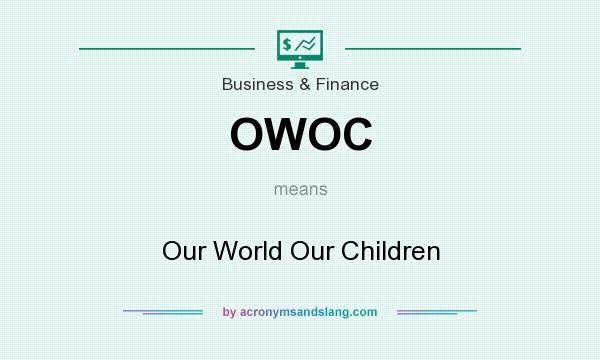 What does OWOC mean? It stands for Our World Our Children