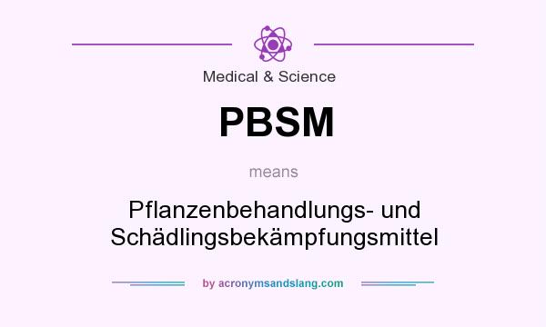 What does PBSM mean? It stands for Pflanzenbehandlungs- und Schädlingsbekämpfungsmittel