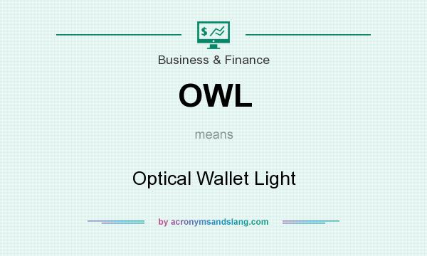 What does OWL mean? It stands for Optical Wallet Light