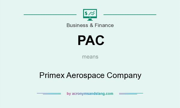 What does PAC mean? It stands for Primex Aerospace Company