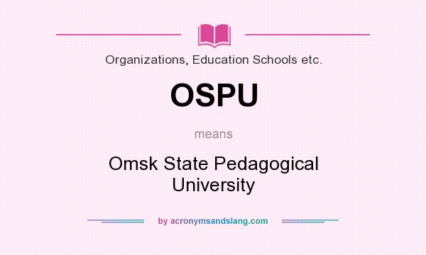 What does OSPU mean? It stands for Omsk State Pedagogical University