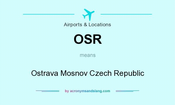 What does OSR mean? It stands for Ostrava Mosnov Czech Republic
