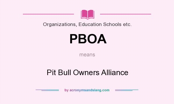 What does PBOA mean? It stands for Pit Bull Owners Alliance