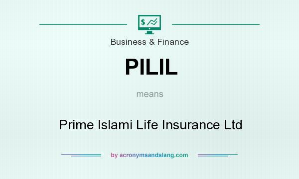 What does PILIL mean? It stands for Prime Islami Life Insurance Ltd