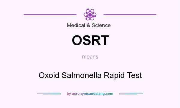 What does OSRT mean? It stands for Oxoid Salmonella Rapid Test