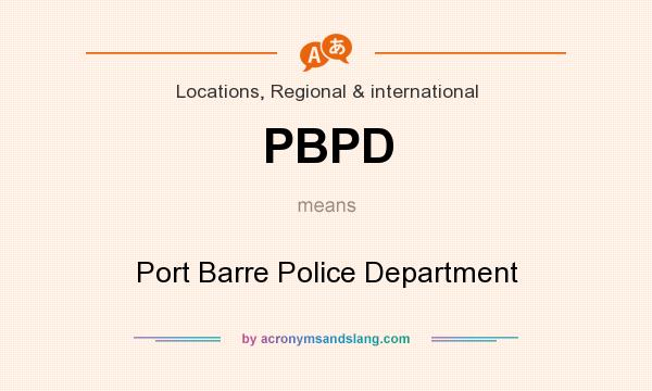 What does PBPD mean? It stands for Port Barre Police Department