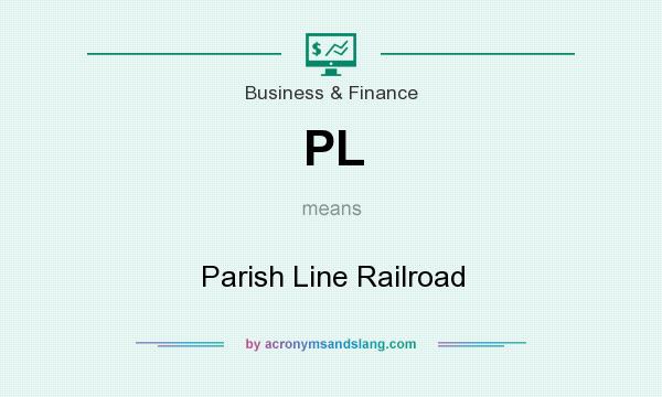 What does PL mean? It stands for Parish Line Railroad